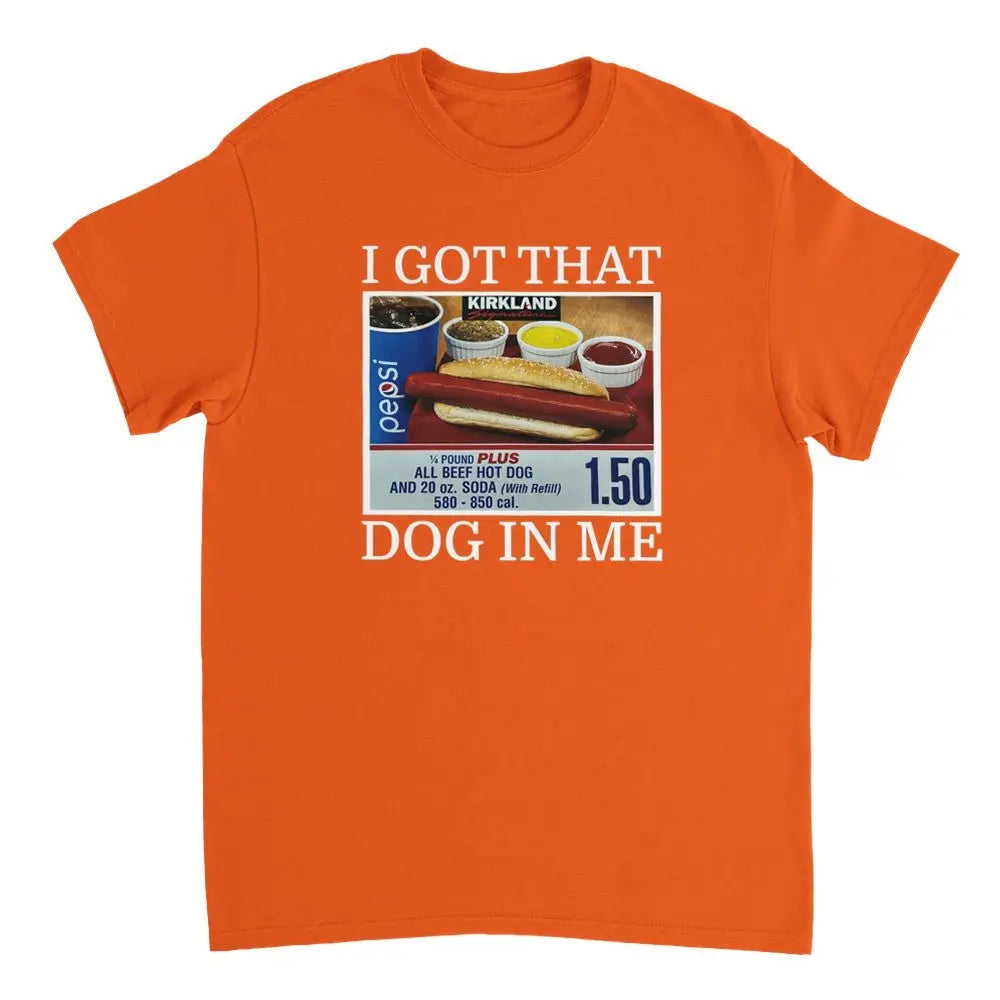 I Got That Dog In Me Tee, Costco Hot Dog Shirt, Keep 150 Dank Meme, Funny Shirt - Clothing Empire