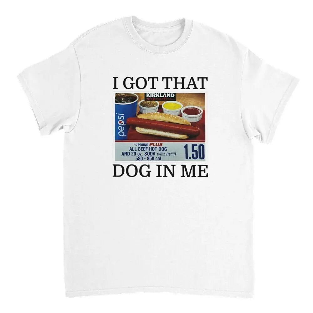 I Got That Dog In Me Tee, Costco Hot Dog Shirt, Keep 150 Dank Meme, Funny Shirt - Clothing Empire