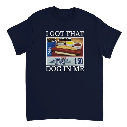 I Got That Dog In Me Tee, Costco Hot Dog Shirt, Keep 150 Dank Meme, Funny Shirt - Clothing Empire